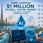 Dubai Launches  Million Global Water Award to Advance AI-Powered Water Solutions